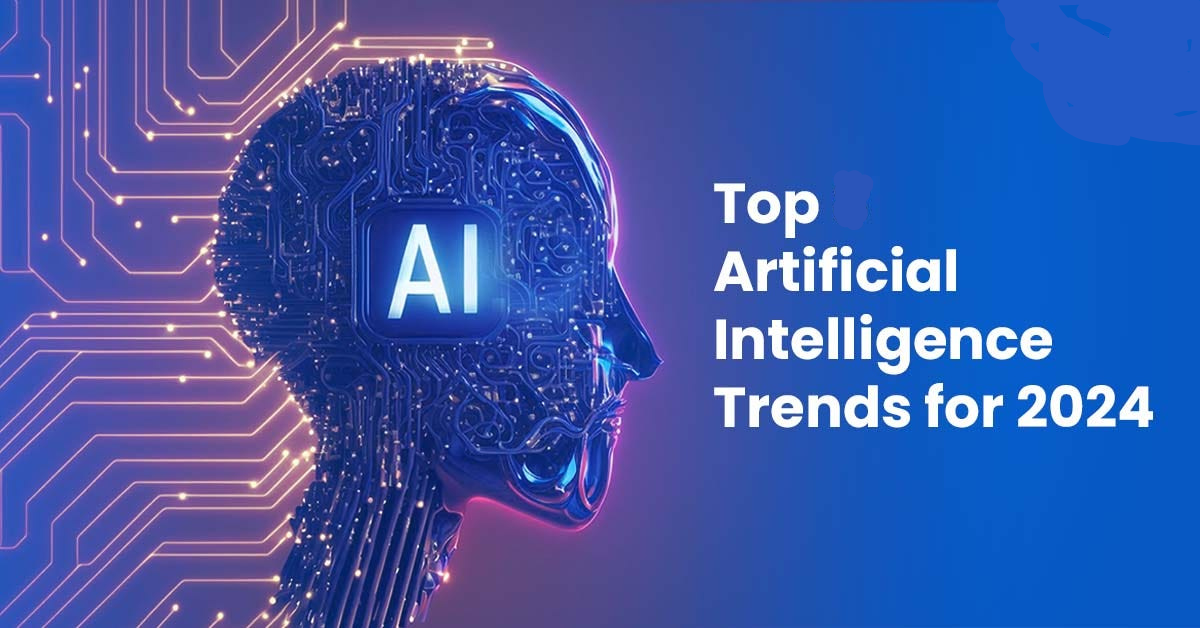 Top Artificial Intelligence Trends 2024