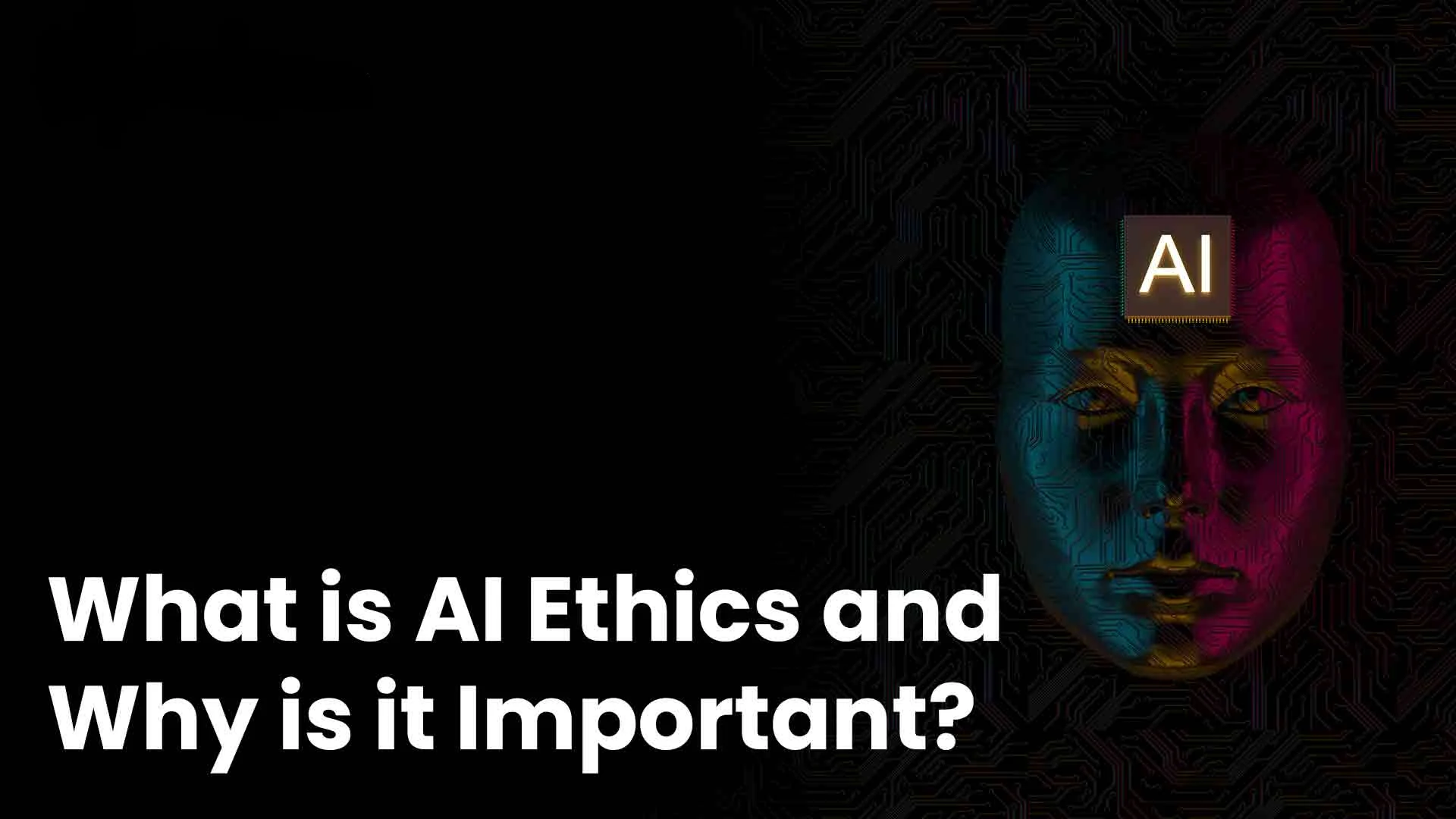 What AI Ethics And Why It Is Matter