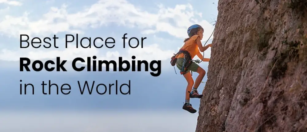 Best Places to Go Rock Climbing Around the World